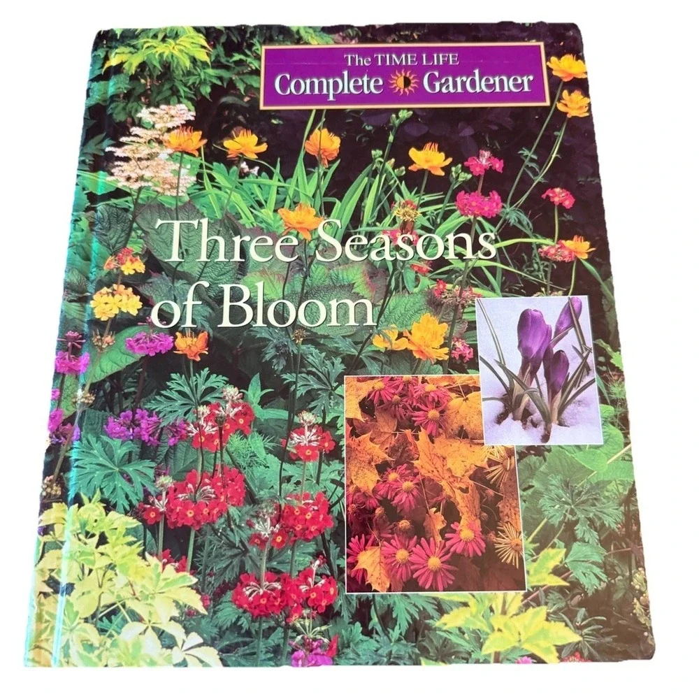 The Time Life Complete Gardener Three Seasons of Bloom 1997 Decor Table Book HC